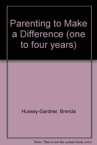 Parenting to Make a Difference (one to four years)