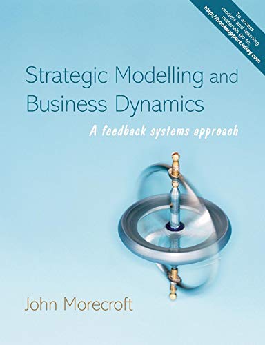 Strategic Modelling and Business Dynamics: A Feedback Systems Approach