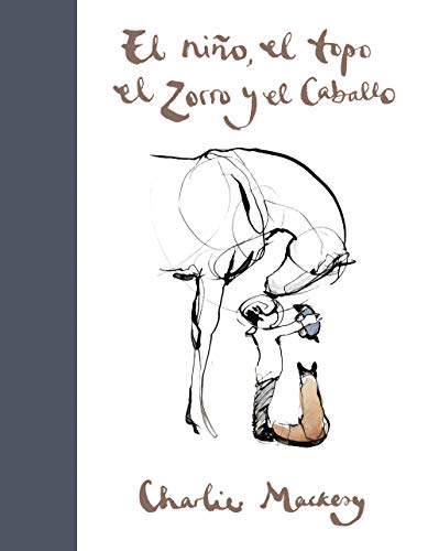 El niño, el topo, el zorro y el caballo / The Boy, the Mole, the Fox and the Horse (SUMA) (Spanish Edition)