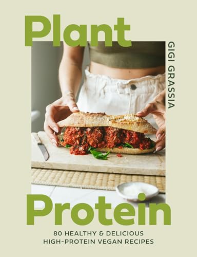Plant Protein: 80 quick and delicious high-protein vegan recipes packed with healthy wholefoods