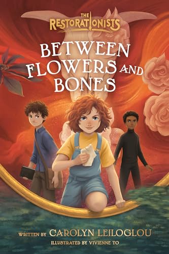 Between Flowers and Bones (The Restorationists)