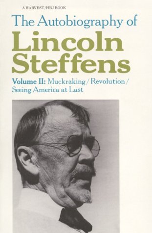 Autobiography of Lincoln Steffens, Vol. 2: Muckraking/Revolution/Seeing America at Last