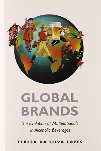 Global Brands: The Evolution of Multinationals in Alcoholic Beverages (Cambridge Studies in the Emergence of Global Enterprise)