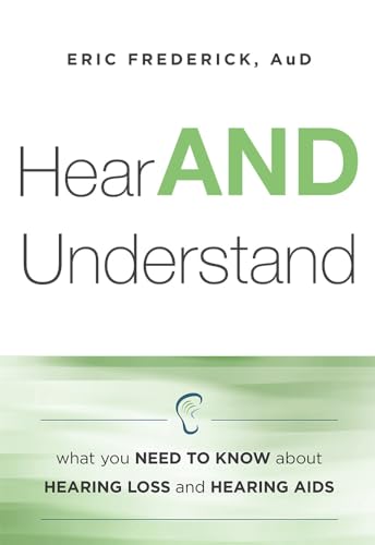 Hear AND Understand: What You Need To Know About Hearing Loss and Hearing Aids