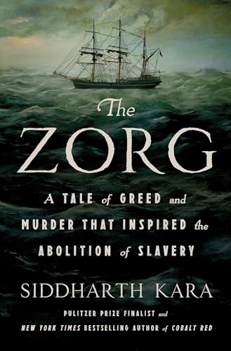 The Zorg: A Tale of Greed and Murder That Inspired the Abolition of Slavery
