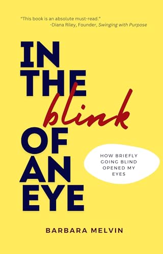 In the Blink of an Eye: How Briefly Going Blind Opened My Eyes