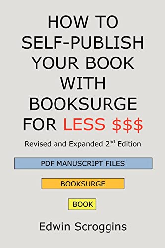 HOW TO SELF-PUBLISH YOUR BOOK WITH BOOKSURGE FOR LESS $$$: A Step-by-Step Guide for Designing & Formatting Your Microsoft Word Book to POD & PDF Press Specifications