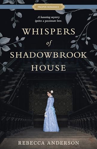 Whispers of Shadowbrook House (Proper Romance Victorian)