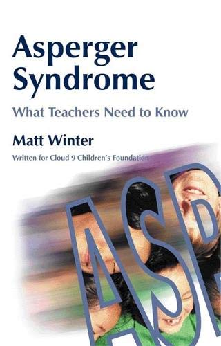 Asperger Syndrome- What Teachers Need to Know: Written for Cloud 9 Children's Foundation