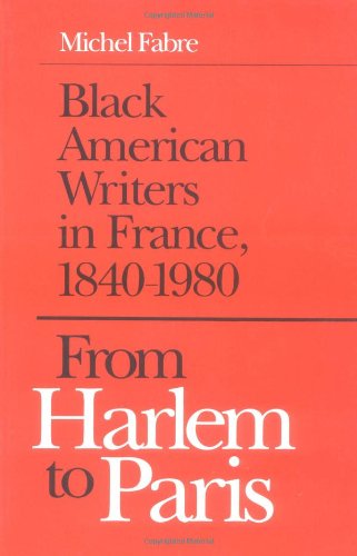From Harlem to Paris: Black American Writers in France, 1840-1980