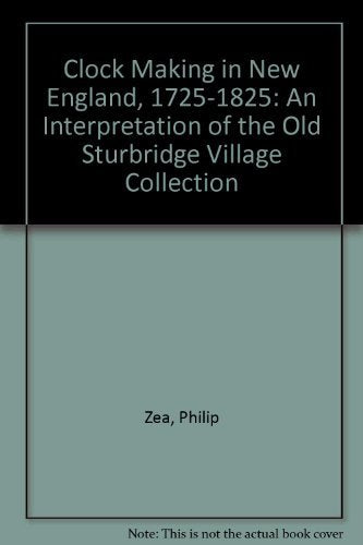 Clock Making in New England, 1725-1825: An Interpretation of the Old Sturbridge Village Collection