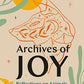 Archives of Joy: Reflections on Animals and the Nature of Being