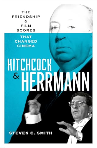 Hitchcock and Herrmann: The Friendship and Film Scores that Changed Cinema
