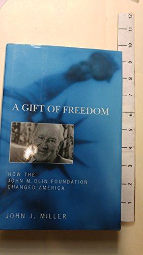 A Gift of Freedom: How the John M. Olin Foundation Changed America