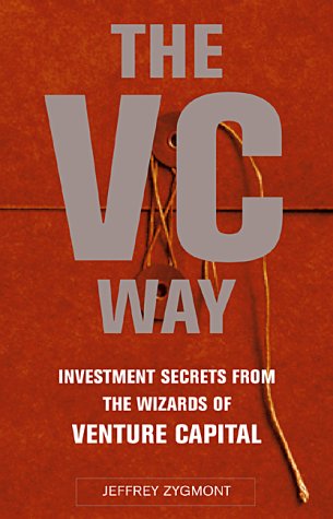 The Vc Way: Investment Secrets From The Wizards Of Venture Capital