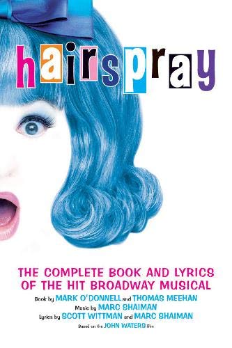 Hairspray: The Complete Book and Lyrics of the Hit Broadway Musical (Applause Books)