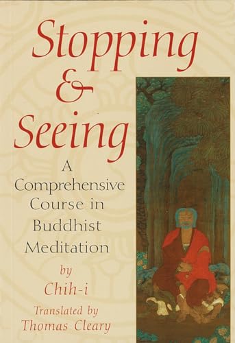 Stopping and Seeing: A Comprehensive Course in Buddhist Meditation