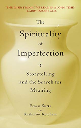 The Spirituality of Imperfection: Storytelling and the Search for Meaning