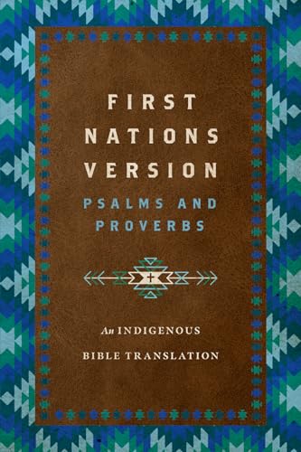 First Nations Version Psalms and Proverbs: An Indigenous Bible Translation
