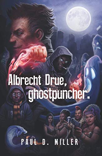 Albrecht Drue, ghostpuncher.