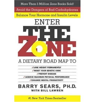 The Zone: A Dietary Road Map to Lose Weight Permanently : Reset Your Genetic Code : Prevent Disease : Achieve Maximum Physical Performance