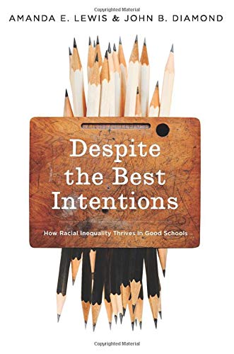 Despite the Best Intentions: How Racial Inequality Thrives in Good Schools (Transgressing Boundaries: Studies in Black Politics and Black Communities)