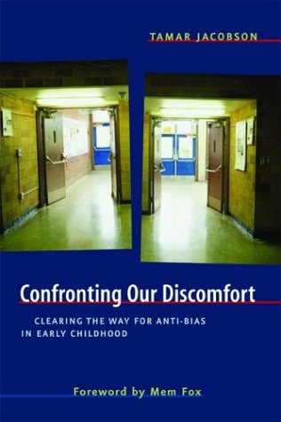 Confronting Our Discomfort: Clearing the Way for Anti-Bias in Early Childhood