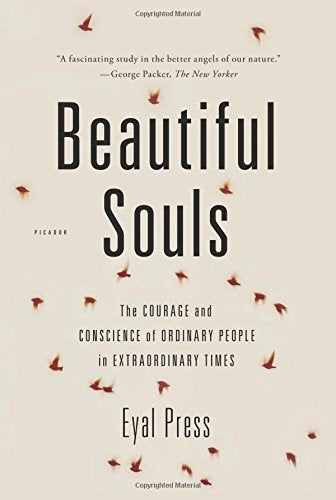 Beautiful Souls: The Courage and Conscience of Ordinary People in Extraordinary Times