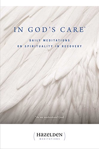 In God's Care: Daily Meditations on Spirituality in Recovery (Hazelden Meditation Series)