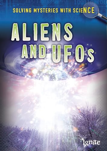 Aliens & UFOS (Ignite: Solving Mysteries With Science)