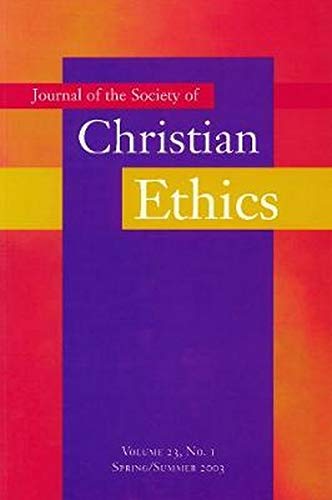 Journal of the Society of Christian Ethics: Spring/Summer 2003 (Annual Of The Sce)