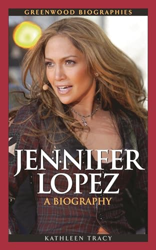 Jennifer Lopez: A Biography (Greenwood Biographies)