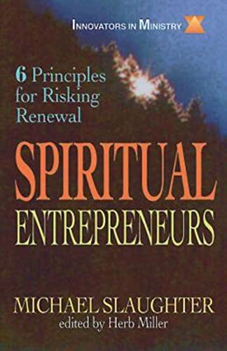 Spiritual Entrepreneurs: 6 Principles for Risking Renewal (Innovators in Ministry Series)