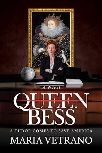 Queen Bess: A Tudor Comes to Save America