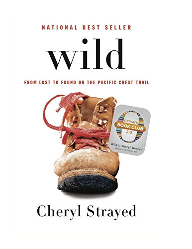 Wild: From Lost to Found on the Pacific Crest Trail (Oprah's Book Club 2.0)
