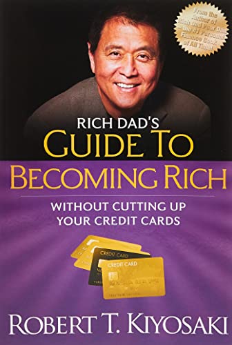 Rich Dad's Guide to Becoming Rich Without Cutting Up Your Credit Cards: Turn 'Bad Debt' into 'Good Debt'