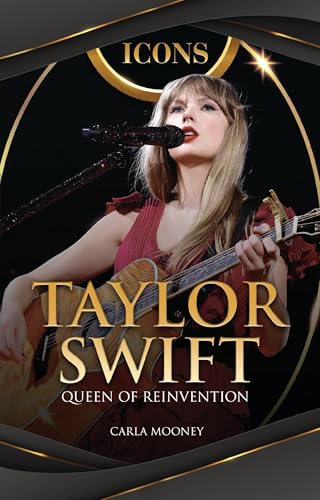 Taylor Swift: Queen of Reinvention (Icons)
