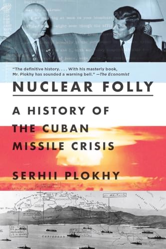 Nuclear Folly: A History of the Cuban Missile Crisis