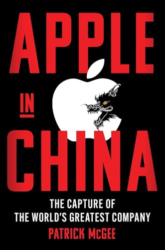 Apple in China: The Capture of the World's Greatest Company