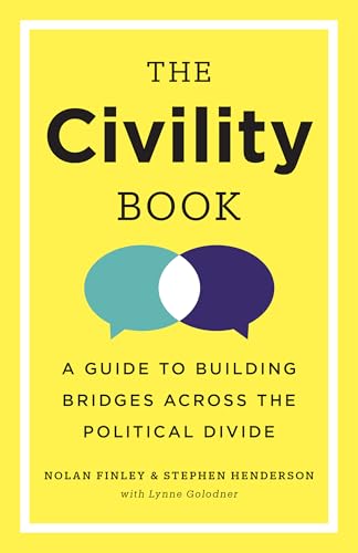 The Civility Book: A Guide to Building Bridges Across the Political Divide