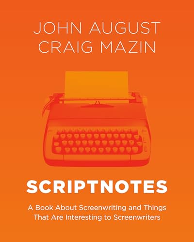 Scriptnotes: A Book About Screenwriting and Things That Are Interesting to Screenwriters