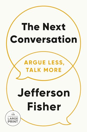 The Next Conversation: Argue Less, Talk More