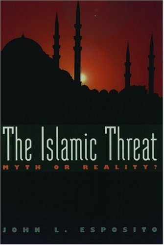 The Islamic Threat : Myth or Reality? (Second Edition)