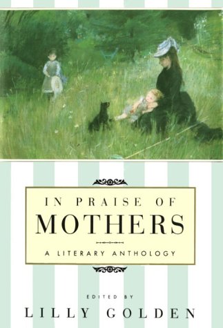 In Praise of Mothers: A Literary Anthology