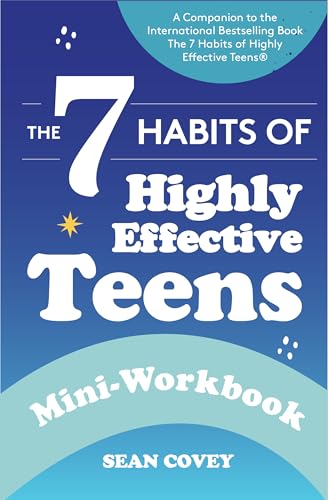 The 7 Habits of Highly Effective Teens: Mini-Workbook: (Self Help Workbook for Teens, Ages 12-17)