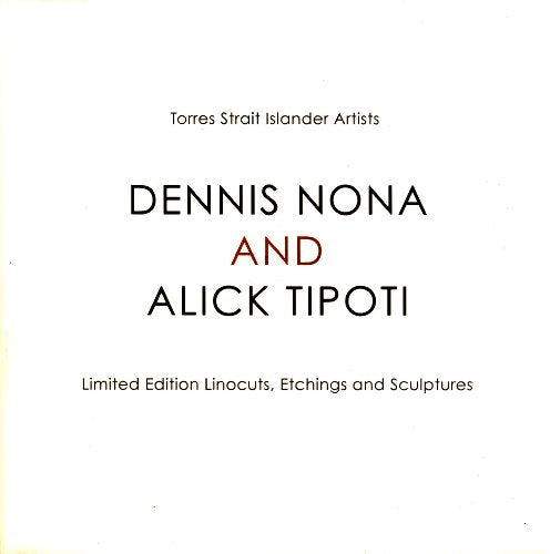Dennis Nona and Alick Tipoti: Gaigai Ika Woeybadh Yatharewmka = Legends Through Patterns From the Past