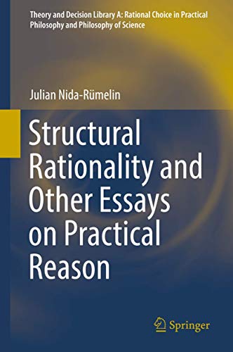 Structural Rationality and Other Essays on Practical Reason (Theory and Decision Library A:, 52)