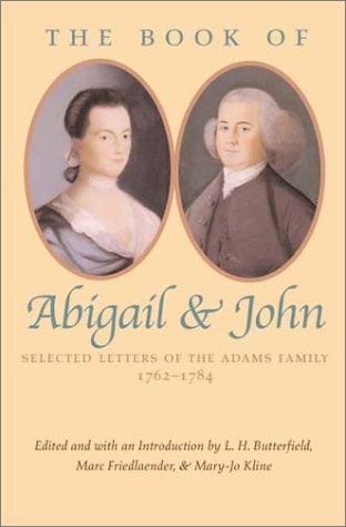 The Book of Abigail & John: Selected Letters of the Adams Family 1762-1784