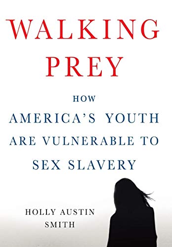 Walking Prey: How America's Youth Are Vulnerable to Sex Slavery