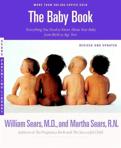 The Baby Book: Everything You Need to Know About Your Baby from Birth to Age Two (Revised and Updated Edition)